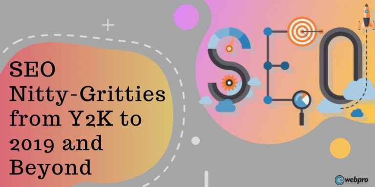 SEO Nitty-Gritties from Y2K to 2019 and Beyond