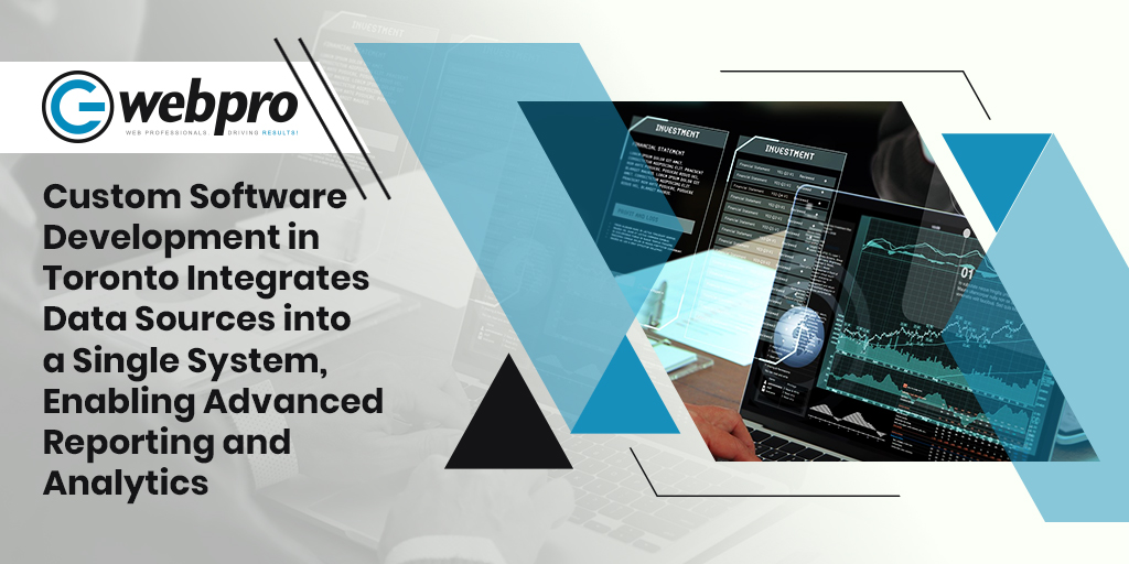 Custom software development in Toronto integrates data sources for advanced reporting and analytics