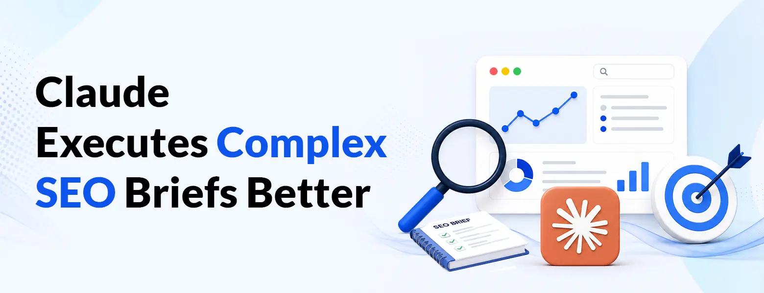 Claude Executes Complex SEO Briefs Better