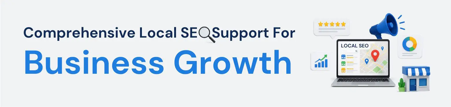 Comprehensive Local SEO Support For Business Growth