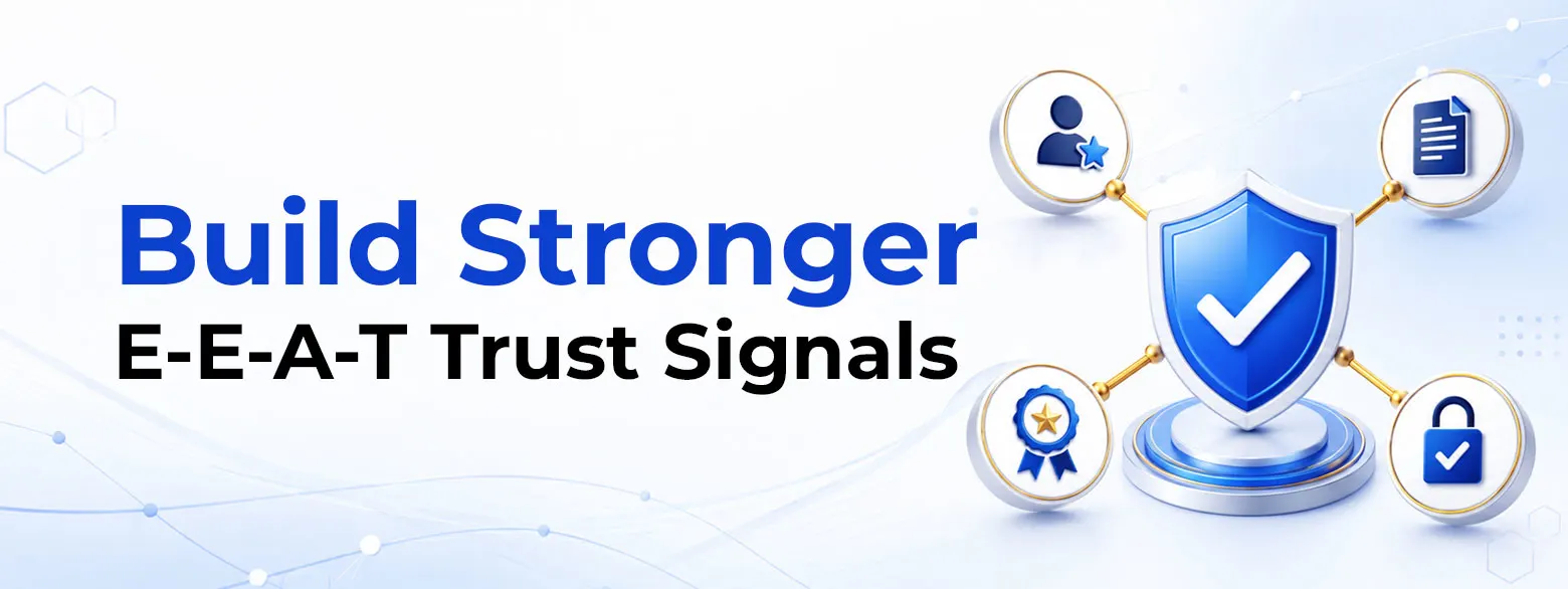 Build Stronger E-E-A-T Trust Signals