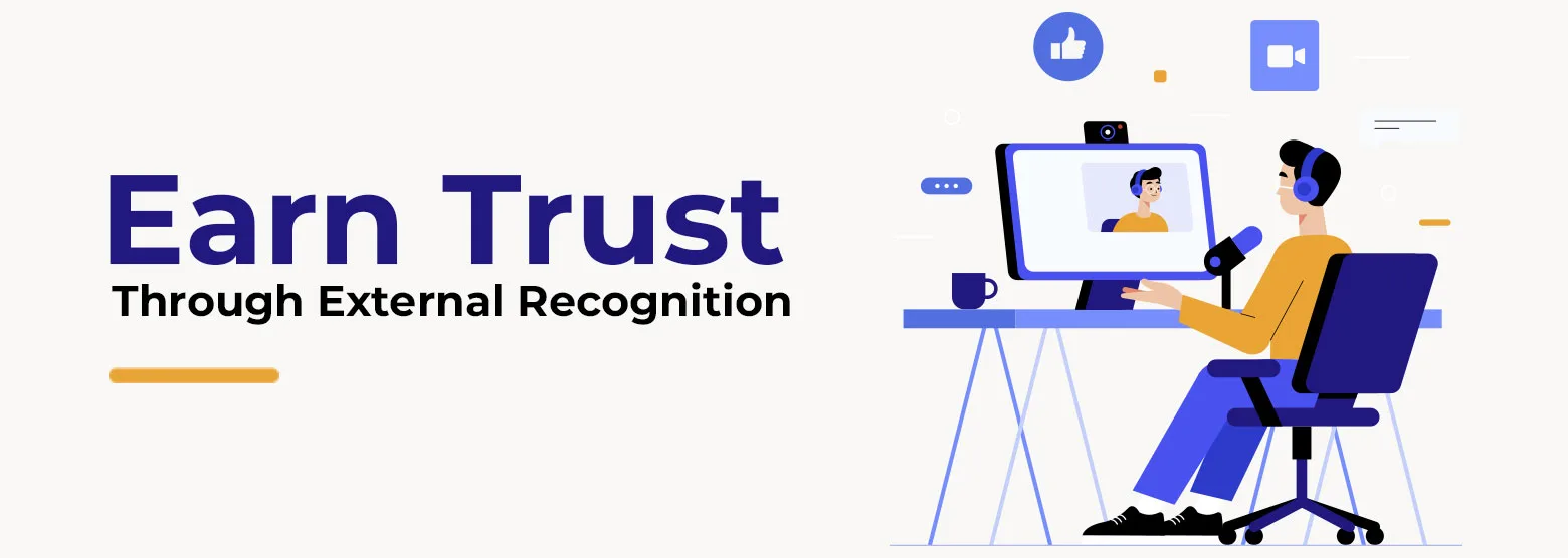 Earn Trust Through External Recognition