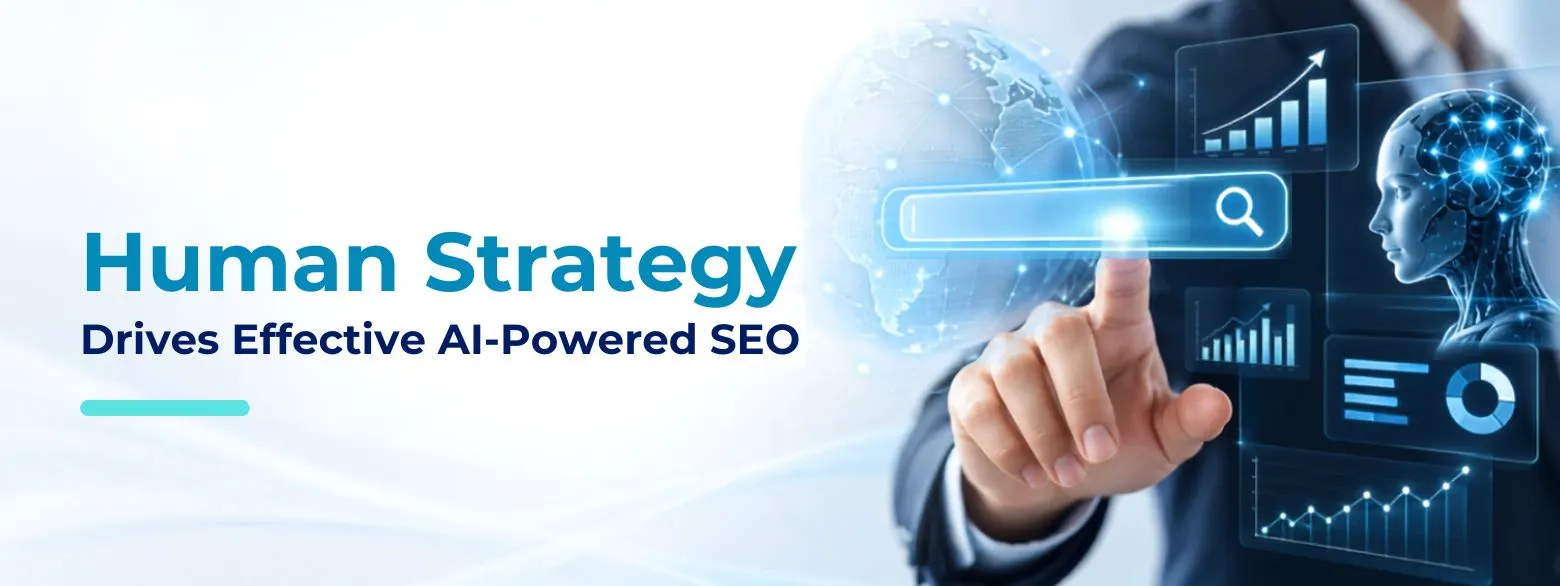 Human Strategy Drives Effective AI-Powered SEO