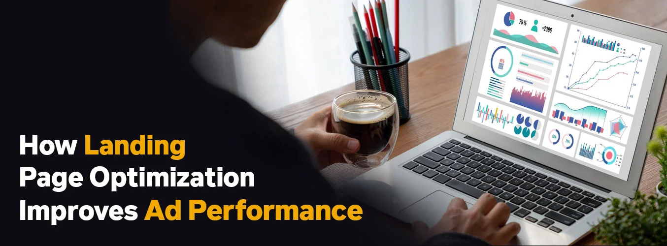 How Landing Page Optimization Improves Ad Performance