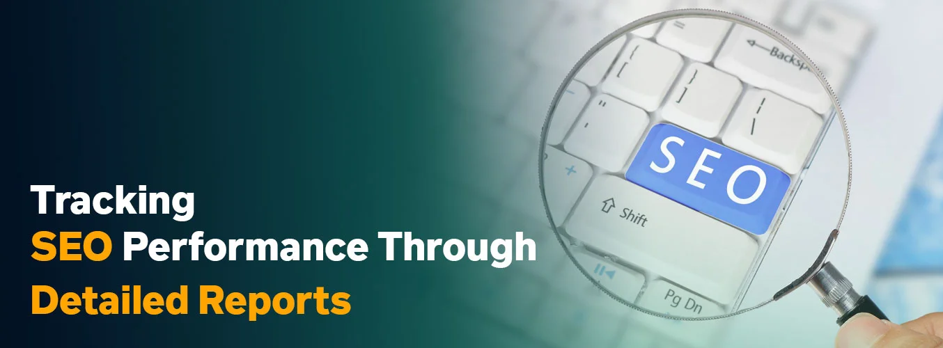 Tracking SEO Performance Through Detailed Reports 