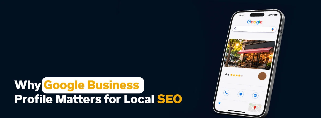 Why Google Business Profile Matters for Local SEO